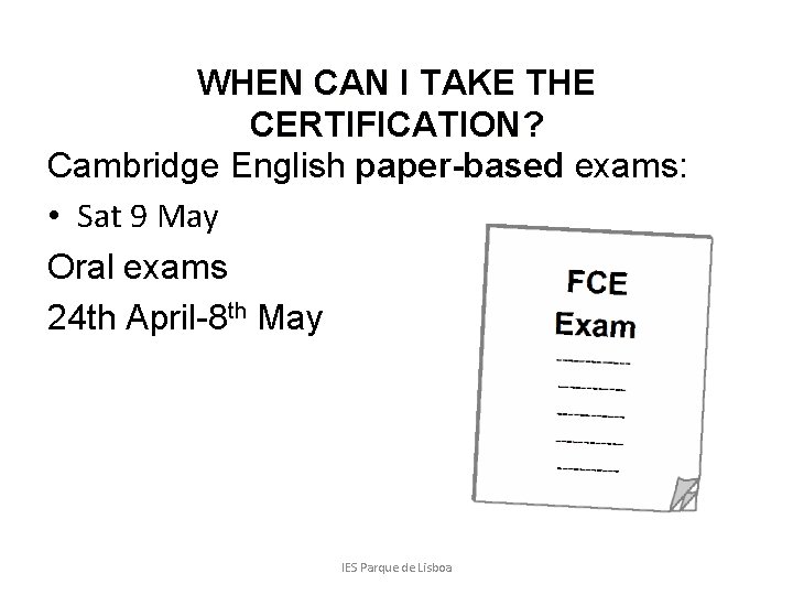 First Certification in English WHEN CAN I TAKE THE CERTIFICATION? Cambridge English paper-based exams: