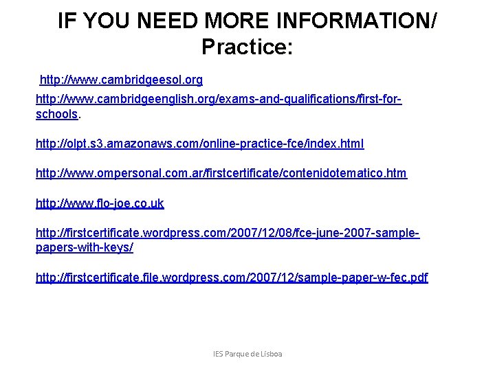 IF YOU NEED MORE INFORMATION/ Practice: http: //www. cambridgeesol. org . http: //www. cambridgeenglish.