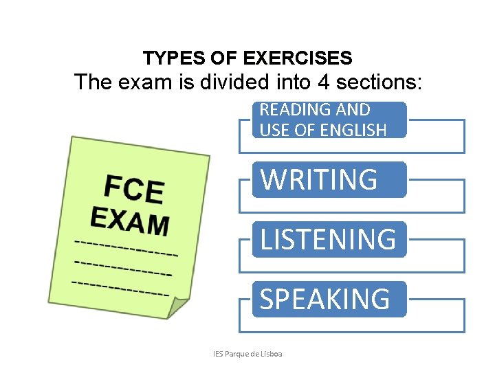 First Certification in English TYPES OF EXERCISES The exam is divided into 4 sections: