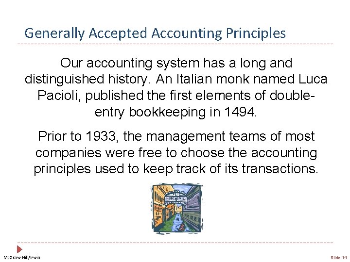 Generally Accepted Accounting Principles Our accounting system has a long and distinguished history. An
