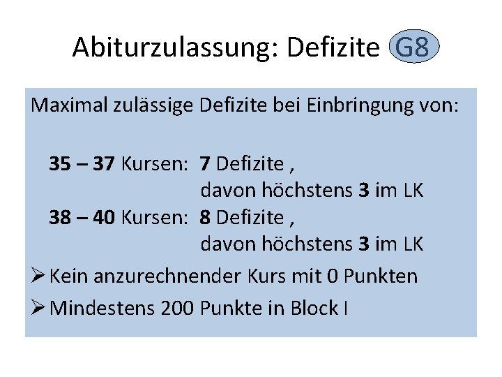 Abiturzulassung: Defizite G 8 Maximal zulässige Defizite bei Einbringung von: 35 – 37 Kursen: