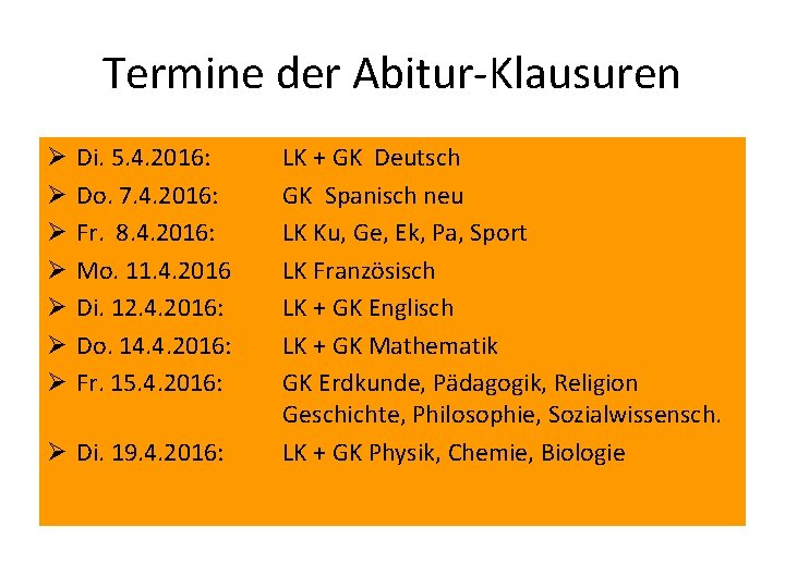 Termine der Abitur-Klausuren Ø Ø Ø Ø Di. 5. 4. 2016: Do. 7. 4.