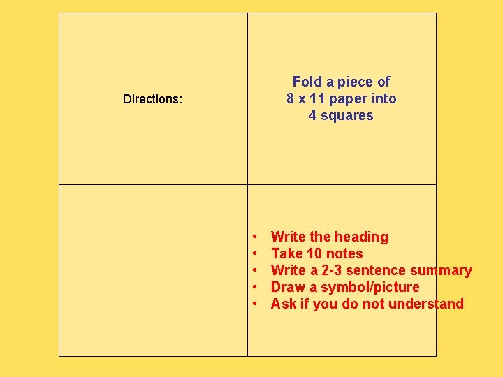 Fold a piece of 8 x 11 paper into 4 squares Directions: • •