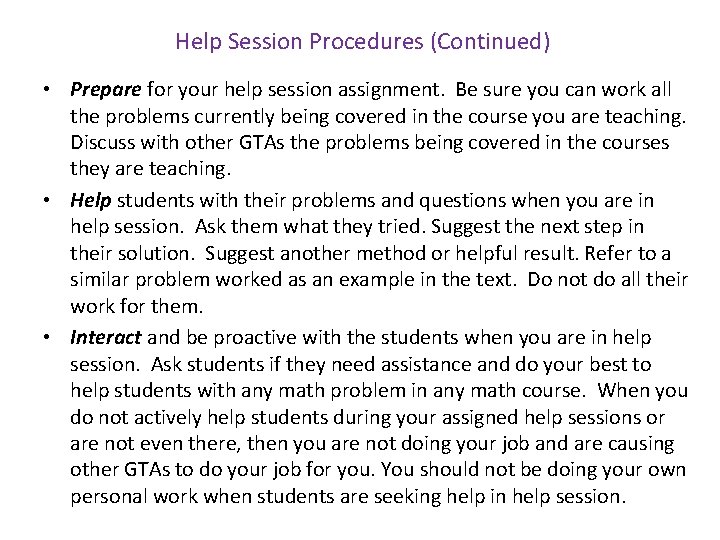 Help Session Procedures (Continued) • Prepare for your help session assignment. Be sure you