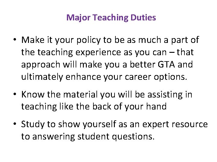 Major Teaching Duties • Make it your policy to be as much a part
