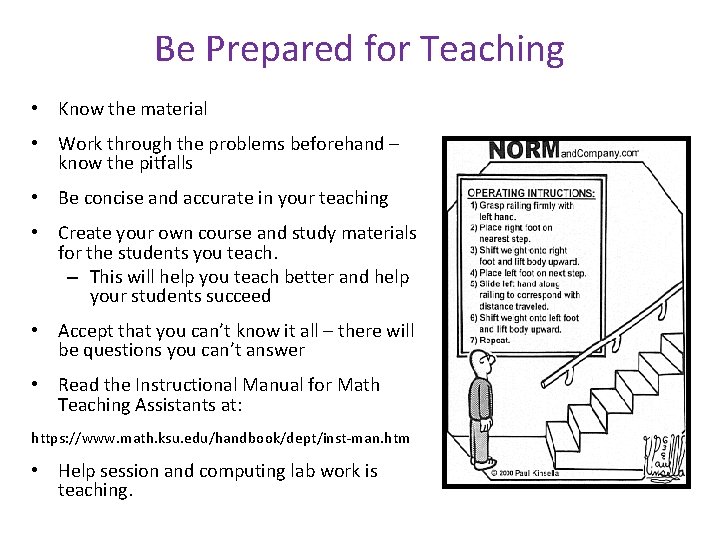 Be Prepared for Teaching • Know the material • Work through the problems beforehand