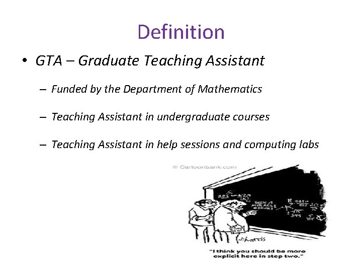 Definition • GTA – Graduate Teaching Assistant – Funded by the Department of Mathematics