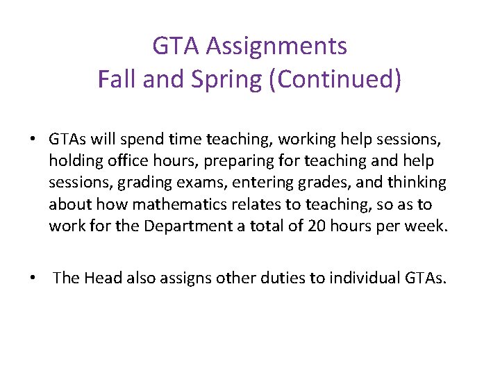 GTA Assignments Fall and Spring (Continued) • GTAs will spend time teaching, working help