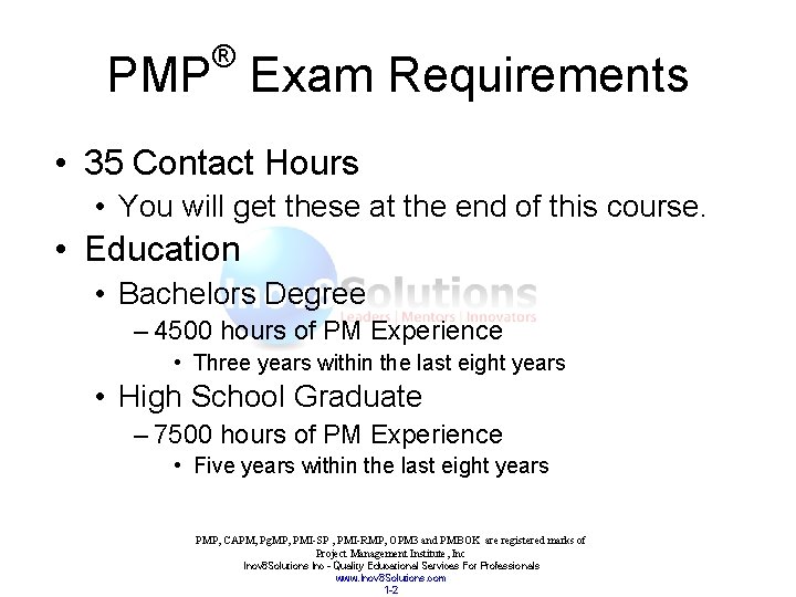 ® PMP Exam Requirements • 35 Contact Hours • You will get these at