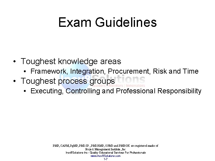Exam Guidelines • Toughest knowledge areas • Framework, Integration, Procurement, Risk and Time •
