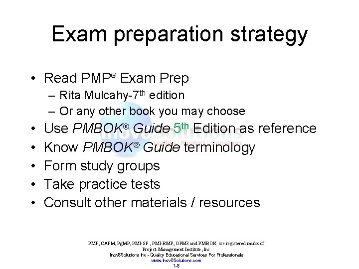 Exam preparation strategy • Read PMP® Exam Prep – Rita Mulcahy-7 th edition –