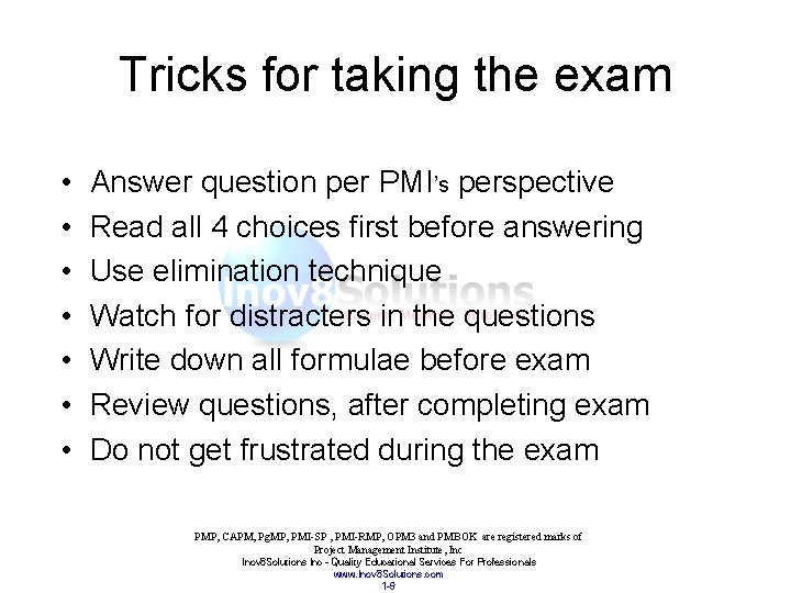 Tricks for taking the exam • • Answer question per PMI’s perspective Read all