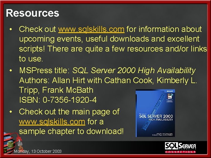 Resources • Check out www. sqlskills. com for information about upcoming events, useful downloads
