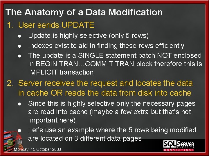 The Anatomy of a Data Modification 1. User sends UPDATE l l l Update