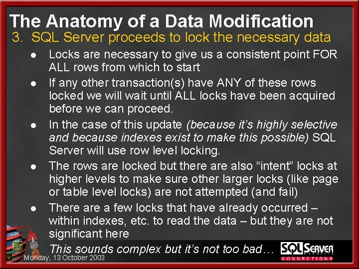 The Anatomy of a Data Modification 3. SQL Server proceeds to lock the necessary
