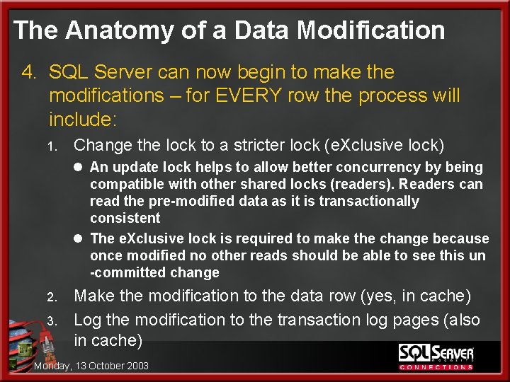 The Anatomy of a Data Modification 4. SQL Server can now begin to make