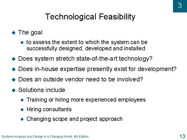 3 Technological Feasibility u The goal l to assess the extent to which the