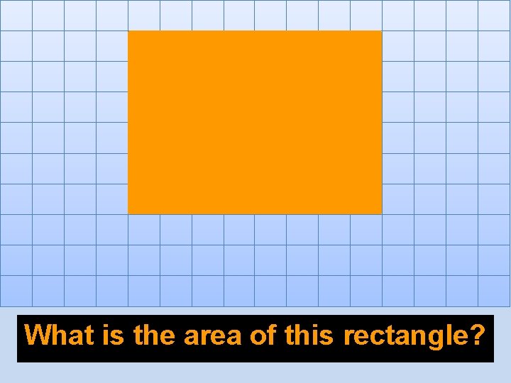 What is the area of this rectangle? 