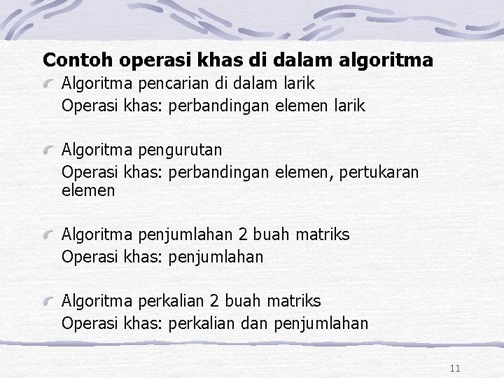 Contoh operasi khas di dalam algoritma Algoritma pencarian di dalam larik Operasi khas: perbandingan