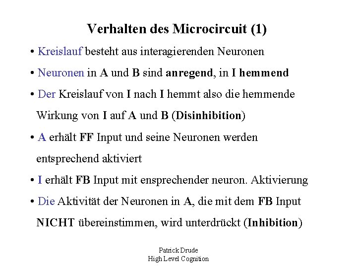 Verhalten des Microcircuit (1) • Kreislauf besteht aus interagierenden Neuronen • Neuronen in A