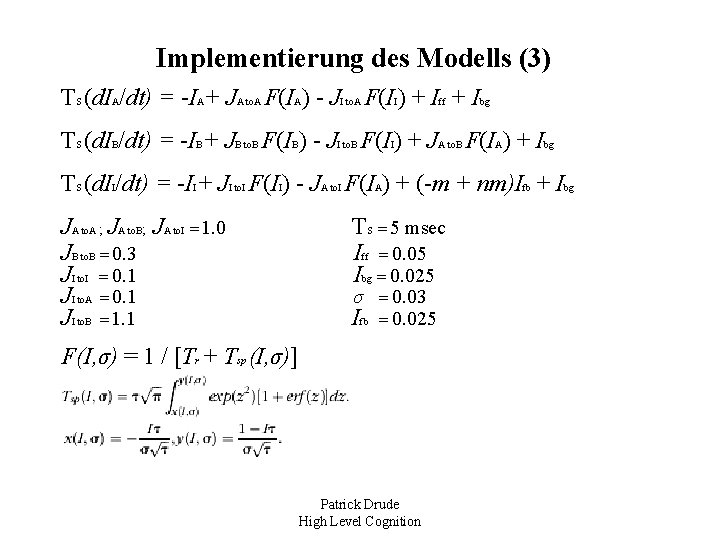 Implementierung des Modells (3) ΤS (d. IA/dt) = -IA + JA to. A F(IA)
