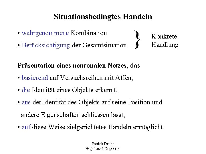 Situationsbedingtes Handeln • wahrgenommene Kombination • Berücksichtigung der Gesamtsituation } Konkrete Handlung Präsentation eines