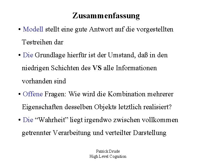 Zusammenfassung • Modell stellt eine gute Antwort auf die vorgestellten Testreihen dar • Die