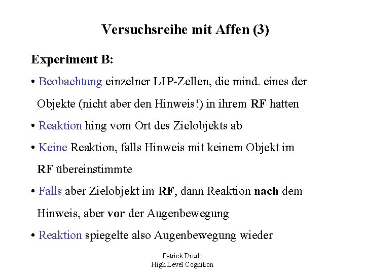 Versuchsreihe mit Affen (3) Experiment B: • Beobachtung einzelner LIP-Zellen, die mind. eines der