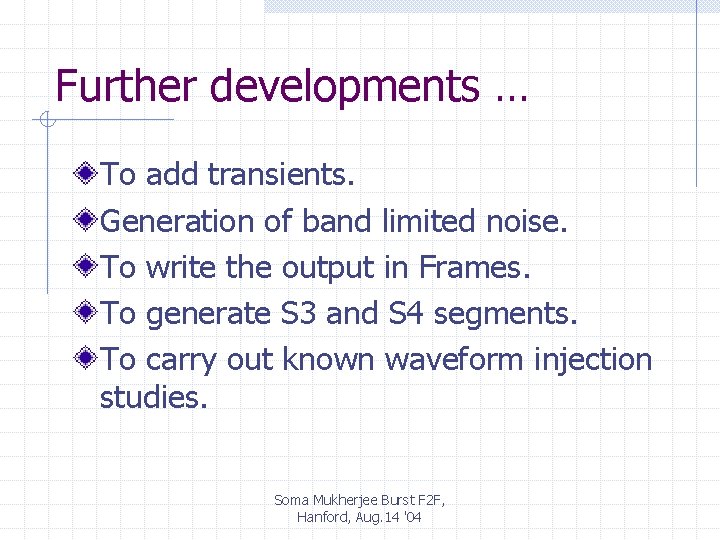 Further developments … To add transients. Generation of band limited noise. To write the