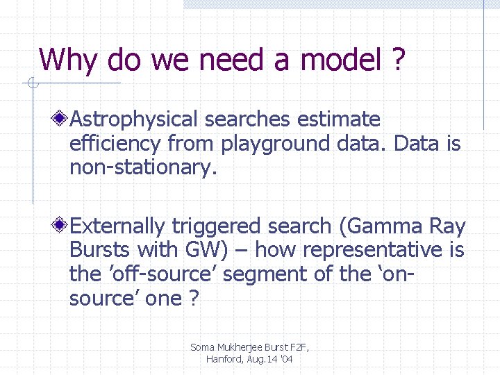 Why do we need a model ? Astrophysical searches estimate efficiency from playground data.