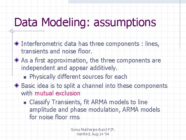 Data Modeling: assumptions Interferometric data has three components : lines, transients and noise floor.