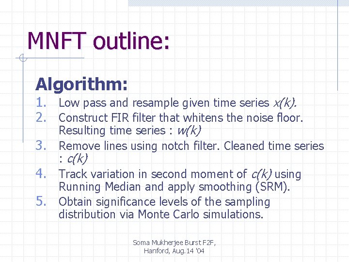 MNFT outline: Algorithm: 1. Low pass and resample given time series x(k). 2. Construct