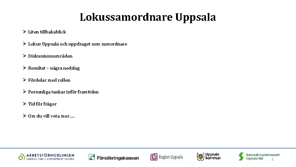 Lokussamordnare Uppsala Ø Liten tillbakablick Ø Lokus Uppsala och uppdraget som samordnare Ø Diskussionsområden