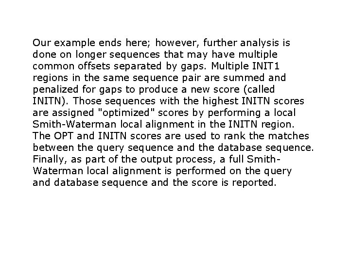 Our example ends here; however, further analysis is done on longer sequences that may