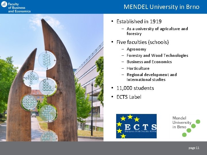 MENDEL University in Brno • Established in 1919 – As a university of agriculture