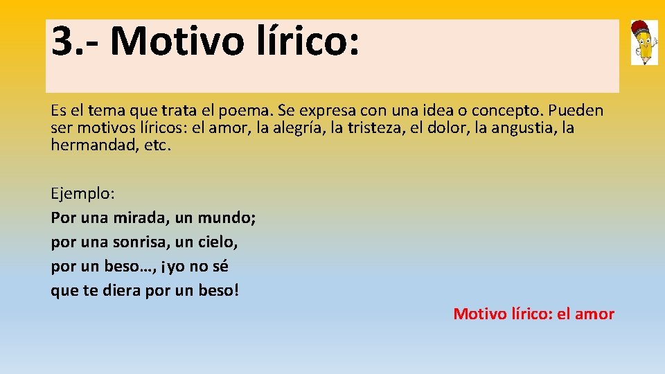 3. - Motivo lírico: Es el tema que trata el poema. Se expresa con