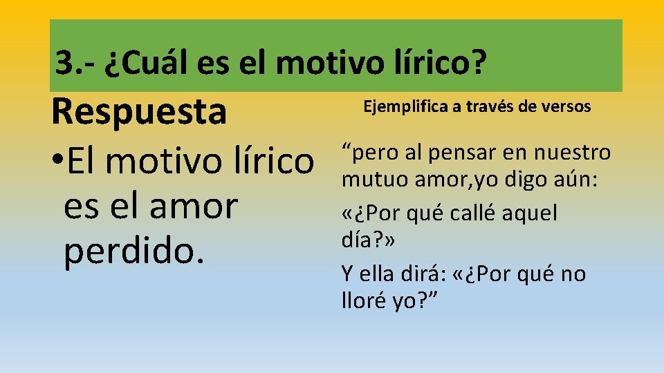 3. - ¿Cuál es el motivo lírico? Respuesta • El motivo lírico es el