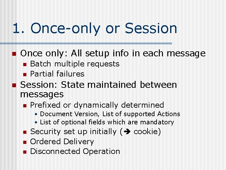 1. Once-only or Session n Once only: All setup info in each message n