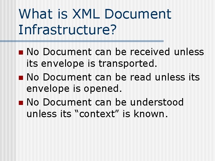 What is XML Document Infrastructure? No Document can be received unless its envelope is