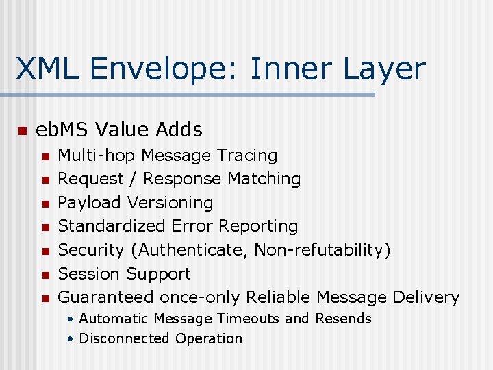 XML Envelope: Inner Layer n eb. MS Value Adds n n n n Multi-hop