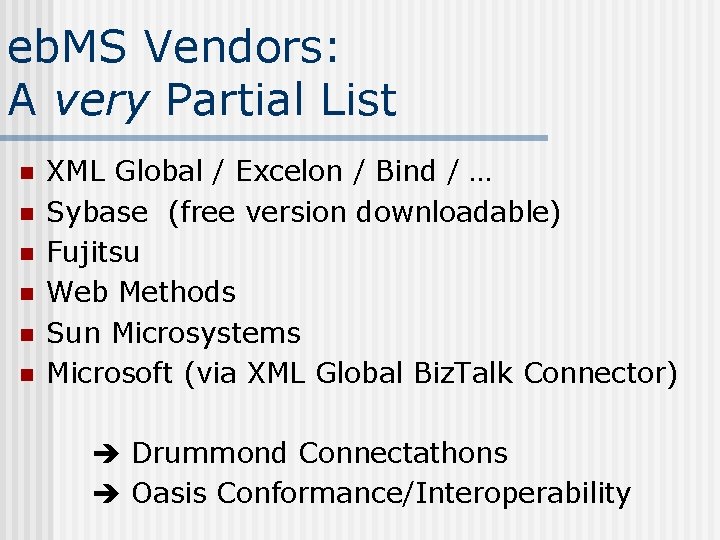 eb. MS Vendors: A very Partial List n n n XML Global / Excelon
