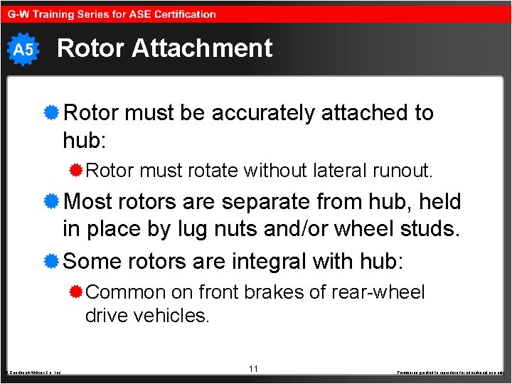 Rotor Attachment Rotor must be accurately attached to hub: Rotor must rotate without lateral