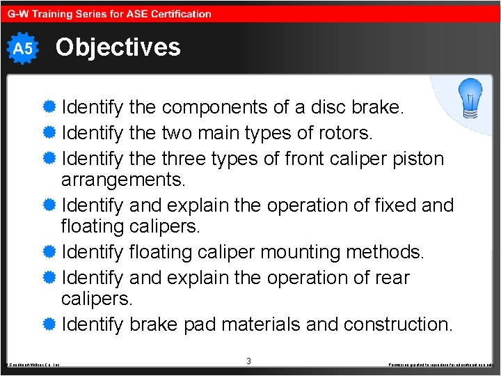 Objectives Identify the components of a disc brake. Identify the two main types of