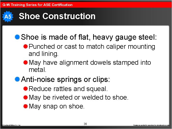 Shoe Construction Shoe is made of flat, heavy gauge steel: Punched or cast to