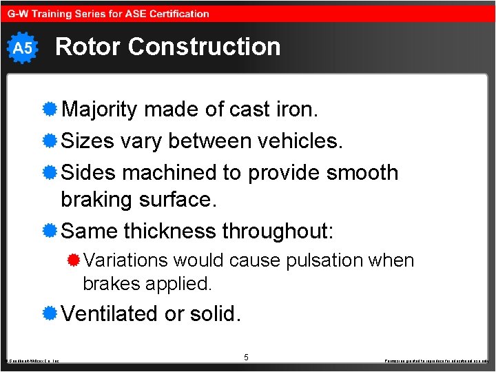Rotor Construction Majority made of cast iron. Sizes vary between vehicles. Sides machined to