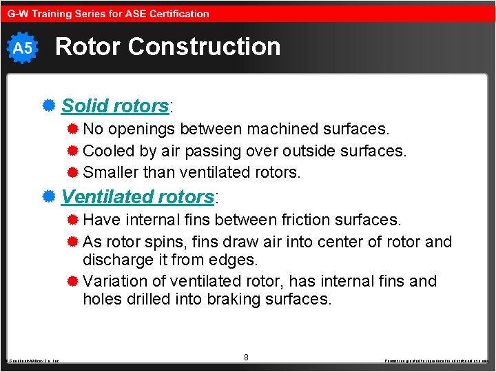 Rotor Construction Solid rotors: No openings between machined surfaces. Cooled by air passing over