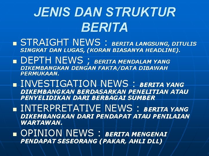 JENIS DAN STRUKTUR BERITA n STRAIGHT NEWS : n DEPTH NEWS ; n INVESTIGATION