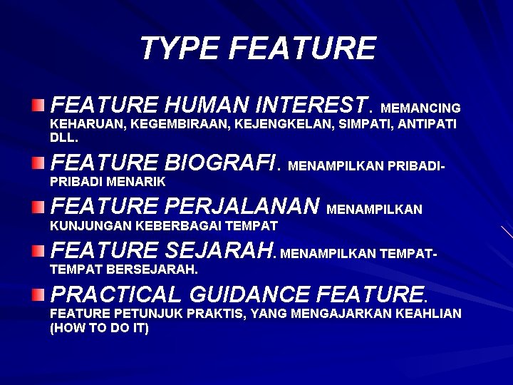 TYPE FEATURE HUMAN INTEREST. MEMANCING KEHARUAN, KEGEMBIRAAN, KEJENGKELAN, SIMPATI, ANTIPATI DLL. FEATURE BIOGRAFI. MENAMPILKAN