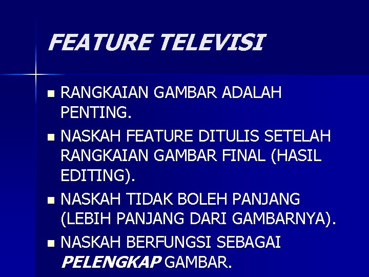 FEATURE TELEVISI RANGKAIAN GAMBAR ADALAH PENTING. n NASKAH FEATURE DITULIS SETELAH RANGKAIAN GAMBAR FINAL