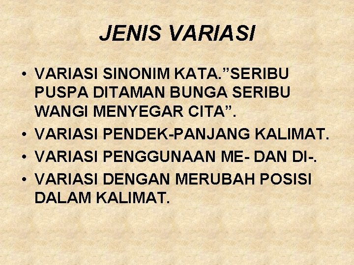 JENIS VARIASI • VARIASI SINONIM KATA. ”SERIBU PUSPA DITAMAN BUNGA SERIBU WANGI MENYEGAR CITA”.